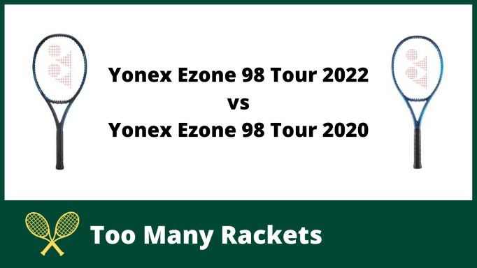 Yonex Ezone 98 Tour 2022 vs 2020