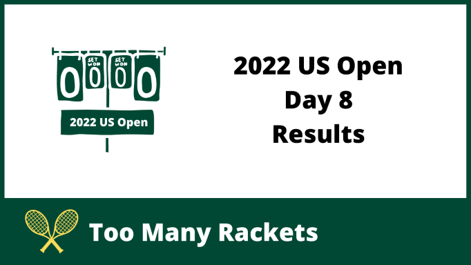 2022 US Open Tennis Day 8 Results
