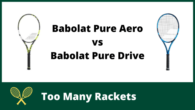 Babolat Pure Aero vs Pure Drive