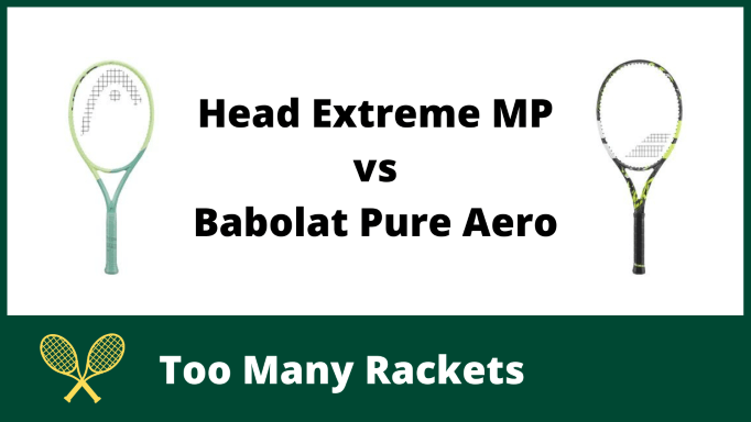 Head Extreme MP vs Babolat Pure Aero