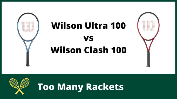 Wilson Ultra vs Clash 100