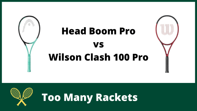 Head Boom Pro vs Wilson Clash 100 Pro