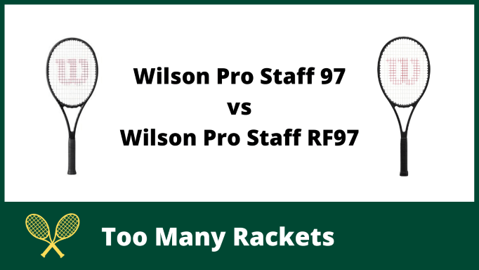 Wilson Pro Staff 97 vs RF97