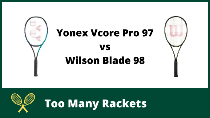 Yonex Vcore Pro 97 vs Wilson Blade 98