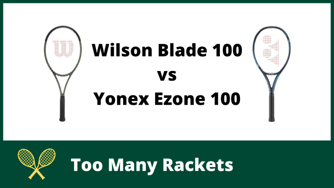Wilson Blade 100 vs Yonex Ezone 100