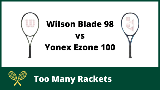 Wilson Blade 98 vs Yonex Ezone 100
