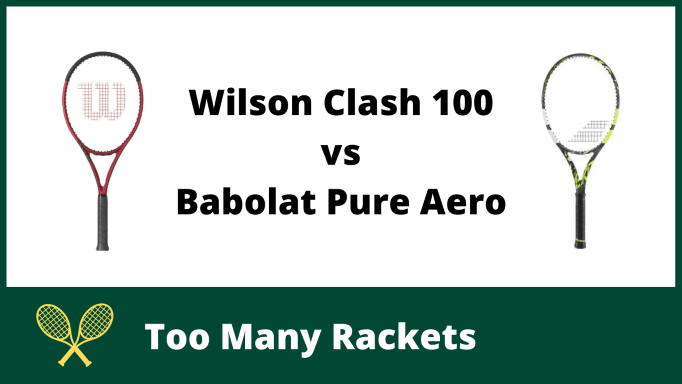 Wilson Clash 100 vs Babolat Pure Aero