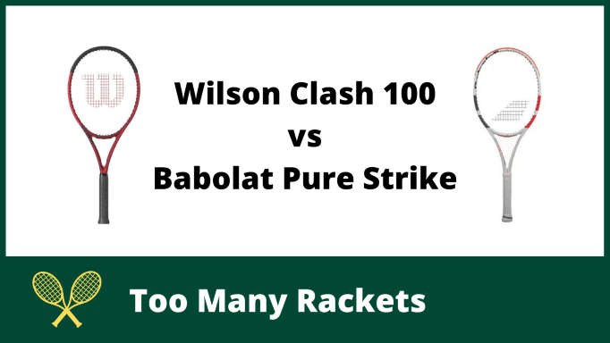Wilson Clash 100 vs Babolat Pure Strike