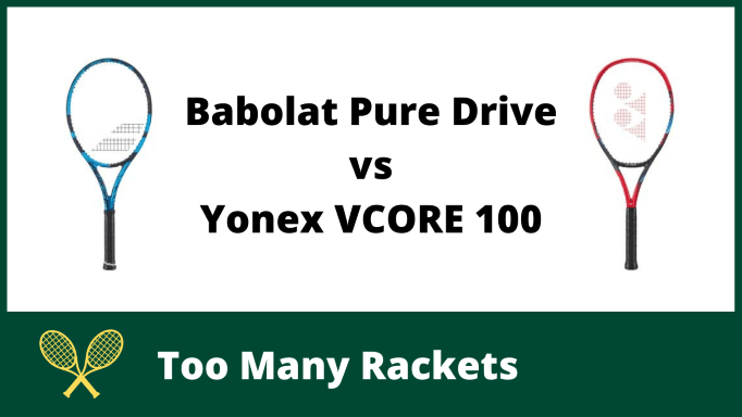 Babolat Pure Drive vs Yonex VCORE 100