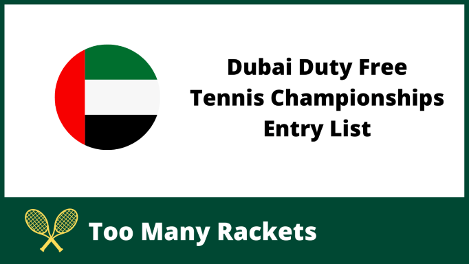 Dubai Duty Free Tennis Championships Entry List