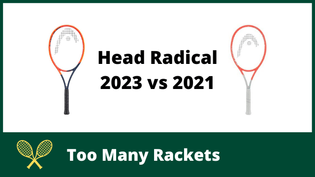 Head Radical 2023 vs 2021