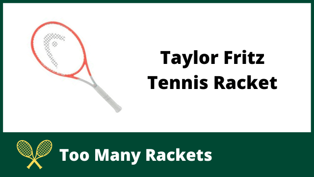 Taylor Fritz Tennis Racket