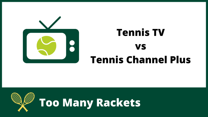 Tennis TV vs Tennis Channel Plus