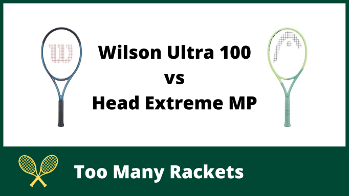 Wilson Ultra 100 vs Head Extreme MP