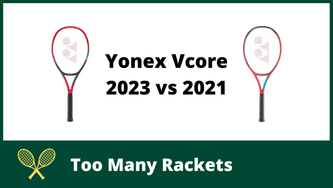 Yonex Vcore 2023 vs 2021 Versions