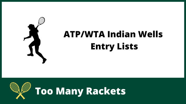 ATP WTA Indian Wells Entry Lists