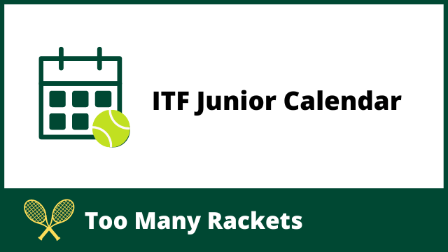 2023 ITF Junior Tour Calander - Too Many Rackets