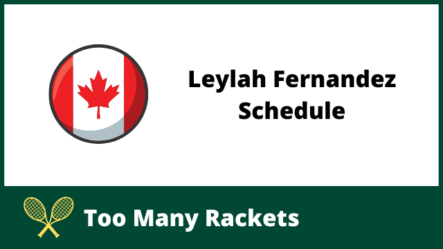 Leylah Fernandez Schedule
