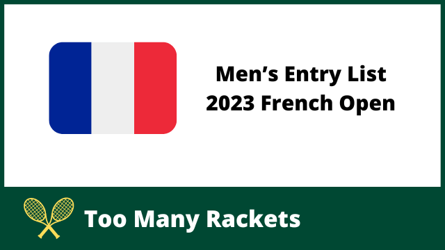 Men’s Entry List - 2023 French Open