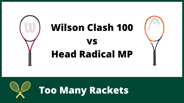 Wilson Clash 100 vs Head Radical MP