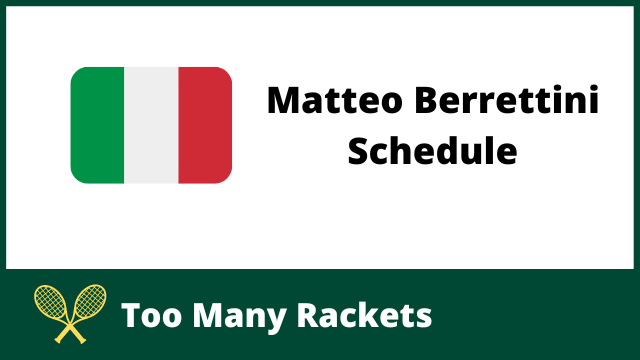 Matteo Berrettini Schedule