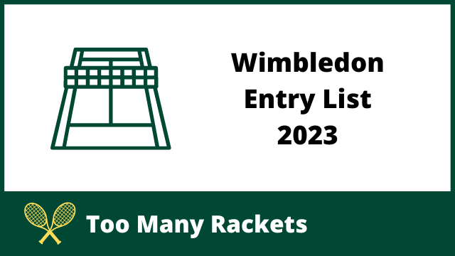 Wimbledon Entry List 2023