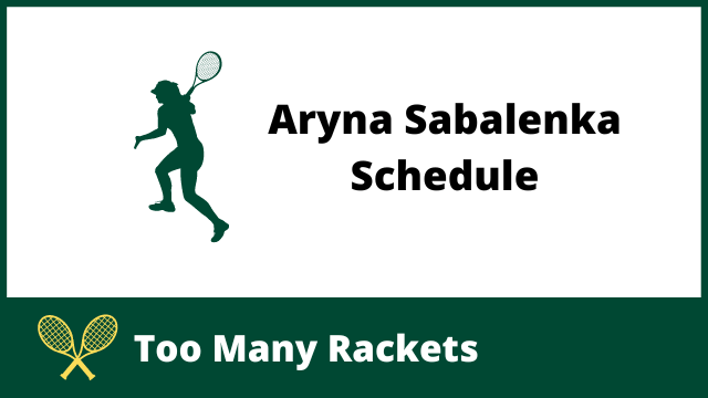 Aryna Sabalenka Schedule