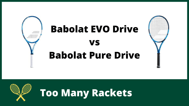 Babolat EVO Drive vs Pure Drive