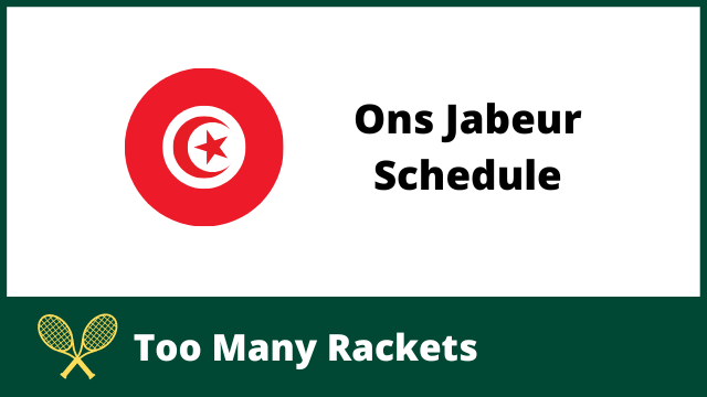 Ons Jabeur Schedule