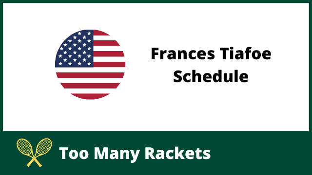 Frances Tiafoe Schedule