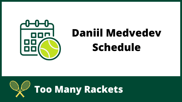 A schedule with a tennis ball in the corner next to the words Daniil Medvedev Schedule