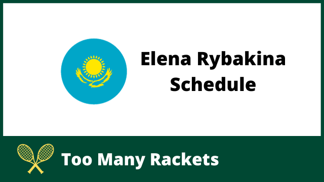 The flag of Kazakhstan next to the words Elena Rybakina Schedule