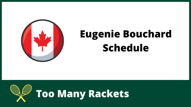 Canadian Flag next to the words Eugenie Bouchard Schedule