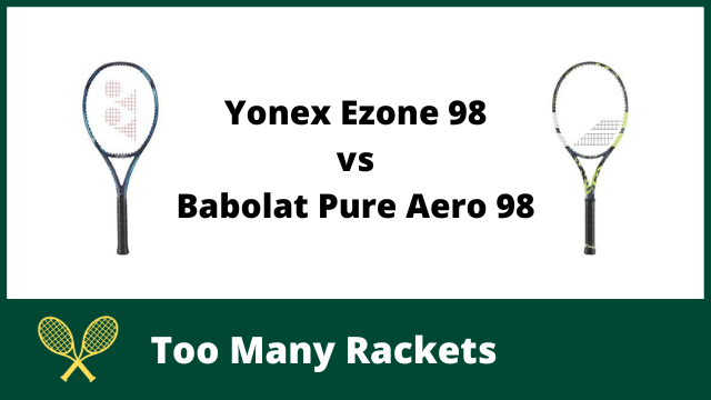 Yonex Ezone 98 vs Babolat Pure Aero 98