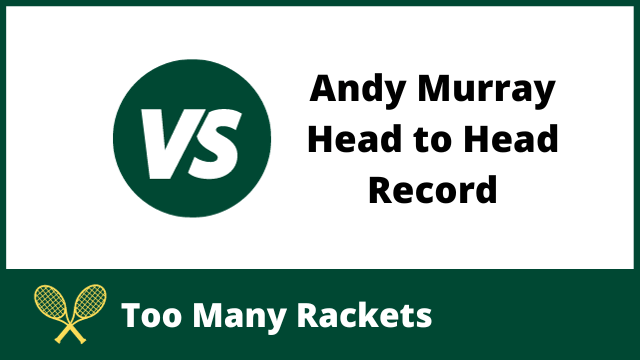 Andy Murray Head to Head Record
