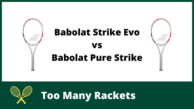 Babolat Strike Evo vs Pure Strike