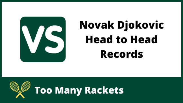 Novak Djokovic Head to Head Records