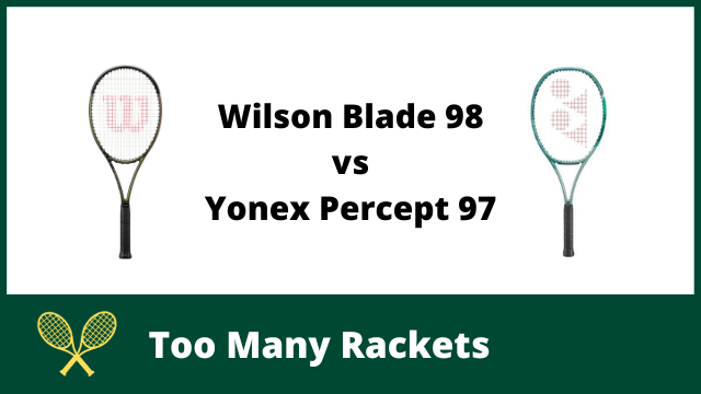 Wilson Blade 98 vs Yonex Percept 97