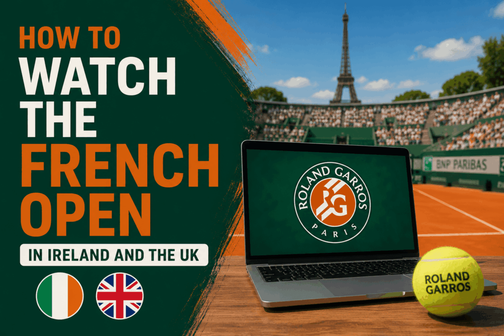 How to watch the French Open in Ireland and the UK on TV and online with Roland Garros tennis streaming guide