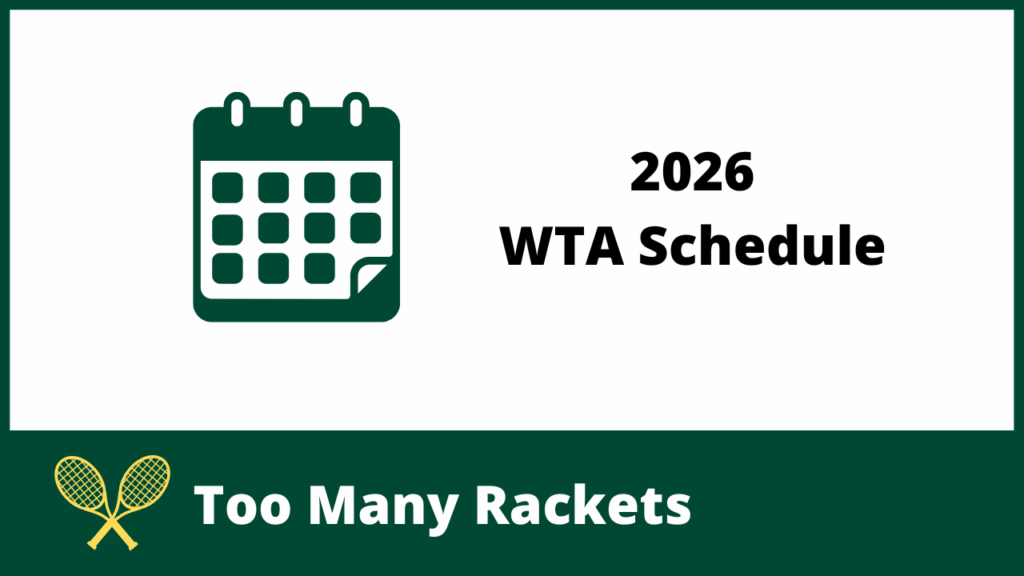 Graphic showing a green calendar icon on the left with the text '2026 WTA Schedule' on the right. At the bottom, there's a green banner with two crossed yellow tennis rackets and the text 'Too Many Rackets'.